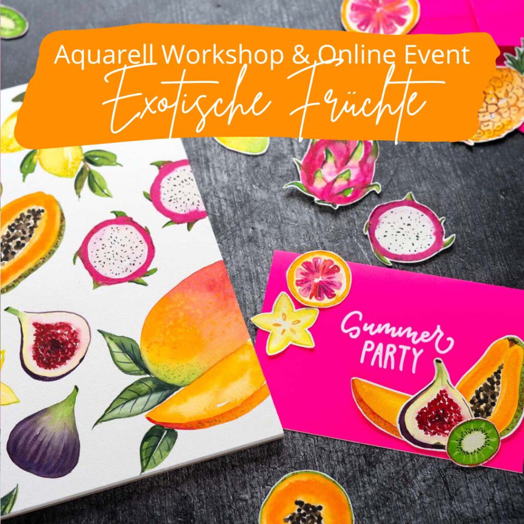 Aquarell Workshop Exotische Früchte